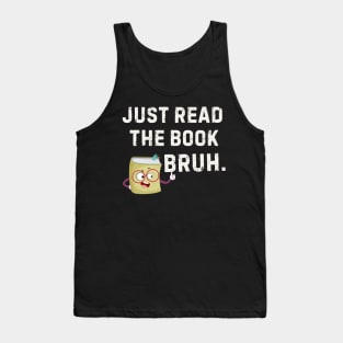 Just Read the Book Bruh Funny Reading Tank Top